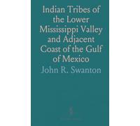 Indian Tribes of the Lower Mississippi Valley and Adjacent Coast of the Gulf of Mexico