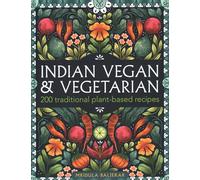 Indian Vegan & Vegetarian: 200 traditional plant-based recipes