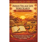 INDIAN VILLAGE LIFE WORD SEARCH 100 UNIQUE PUZZLES: Inspired by Rural India, Farming, Festivals, Food, Rivers, Folk Culture, Village Crafts & Traditions (Borkot's Indian Family & Heritage Puzzlers)