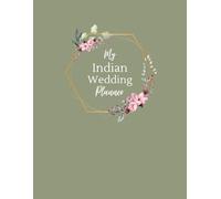 Indian Wedding Planner: Sage Edition: Bridal Journal & Organising Diary, Engagement Gift for Couples/Brides and Grooms, Including Ideas and Suggestions