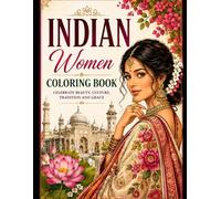 Indian Women Coloring Book: Celebrate Beauty, Culture, Tradition and Grace