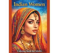INDIAN WOMEN Coloring Book for Adults: 50 Single-Sided Portraits of Indian Women, Maidens & Ancestral Beauty - Traditional Sarees, Veiled Elegance, ... Grace (SACRED FEMININE COLORING SERIES)