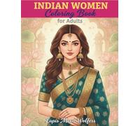 Indian Women Coloring Book for Adults and Teens: 40 Portraits & Full-Body Line Art Illustrations: Beautiful Close-Up, Half-Body and Full-Body Indian ... for Relaxation, Mindfulness and Stress Relief