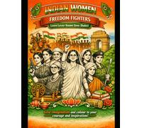 Indian Women Freedom Fighters - The Coloring Book: Meet Indian Stree Shakti