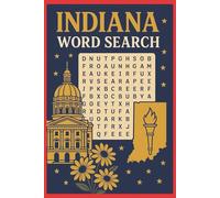 INDIANA ADVENTURE WORD SEARCH BOOL: A Fun and Educational Puzzle Book Celebrating the Hoosier State Explore Indiana’s Cities, Culture & History ... the State of Indiana Large Print Word Puzzle