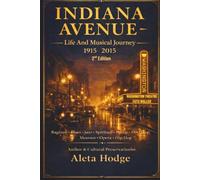 Indiana Avenue - Life and Musical Journey From 1915 to 2015 (2nd Edition): Ragtime, Blues, Jazz, Spiritual, Bebop, Doo Wop, Motown, Opera, and Hip Hop