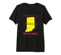 Indiana, Bienvenido a. Ahora Vete a casa Divertido, Broma humorística Camiseta Premium