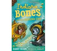 Indiana Bones And The Invisible City
