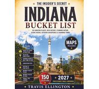Indiana Bucket List Guide: Wander Through Indiana Dunes, Amish Country, Covered Bridges and Historic Main Streets with Scenic Route Maps and Insider Tips