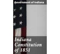 Indiana Constitution Of 1851 (ebook)