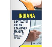 INDIANA CONTRACTOR LICIENCE EXAM PREP MANUAL: Comprehensive Guide to Passing the Indiana Contractor License Exam with Practice Questions, Answers, ... (USA CONTRACTOR LICENSE EXAM PREP MANUAL)