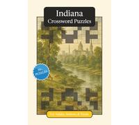Indiana Crossword Puzzles: Crossword Puzzles with Easy to Read Print about Indiana, History, Geography and More | 6x9 inches, 120 pages | 50+ Puzzles ... Relaxation (U.S. States Crossword Puzzles)