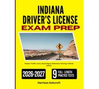 INDIANA DRIVER’S LICENSE EXAM PREP 2026-2027: Master Traffic Laws, Road Signs, Defensive Driving, Vehicle Safety with 450 Questions and Explanations