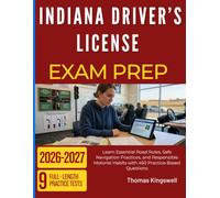 INDIANA DRIVER’S LICENSE EXAM PREP 2026-2027: Prepare Effectively Using 450 Comprehensive Questions Covering Traffic Laws, Safety Procedures, and Everyday Driving Situations