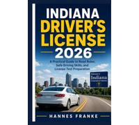 INDIANA DRIVERS LICENSE 2026: A Practical Guide to Road Rules, Safe Driving Skills, and License Test Preparation (RoadWise Driver Series)