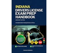 INDIANA DRIVERS LICENSE EXAM PREP HANDBOOK: A Complete Guide to Passing the Exam on First