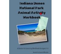 Indiana Dunes National Park Animal Activity Workbook: A Hands-On Learning Workbook for Ages 5-9 (Animals of the National Parks)
