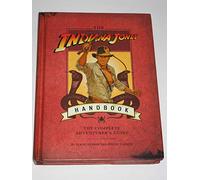 INDIANA JONES HANDBOOK COMPLETE ADVENTURERS GUIDE HC: The Ultimate Adventurer's Guide