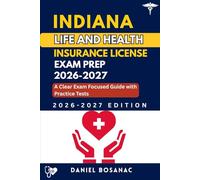 INDIANA LIFE AND HEALTH INSURANCE LICENSE EXAM PREP 2026-2027: A CLEAR EXAM-FOCUSED GUIDE WITH PRACTICE TESTS (American States Insurance Guide)