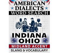 Indiana / Ohio Midland Accent Word Search: Local Slang & Regional Vocabulary - 50 Puzzles, 1,000 Words, Answers Included (American Dialects): Large ... Brain Games (American Dialects Word Search)