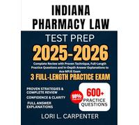 Indiana Pharmacy Law Test Prep 2025-2026: Complete Review with Proven Technique, Full-Length Practice Questions and In-Depth Answer Explanations to Ace MPJE Exam