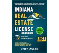 Indiana Real Estate License Handbook: Your Complete Guide to Real Estate Laws, Calculations, Transactions, and Licensing with Updated Regulations and ... Exam (Avery Lawson Real Estate Study Guide)