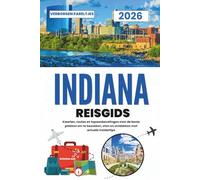 Indiana Reisgids 2026: Kaarten, routes en top aanbevelingen over de beste plekken om te bezoeken, eten en ontdekken met actuele insidertips