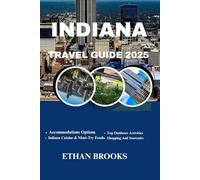 INDIANA TRAVEL GUIDE 2025 (THE TRAVELER'S COMPREHENSIVE GUIDEBOOK 2025-2026)