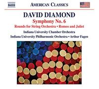 Indiana University Chamber Orchestra; Indiana University Philharmonic Orchestra - Diamond, D.: Symphony No. 6 / Rounds / Music for Romeo and Juliet (Indiana University Philharmonic and Chamber Orchestras, Fagen)