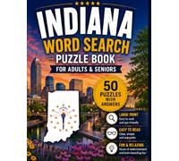 Indiana Word Search Book for Adults & Seniors: 50 Large Print Word Search Puzzles Featuring Indiana's State Parks, Rivers, Wildlife, Covered Bridges, ... Nature & More (USA States Word Search Series)