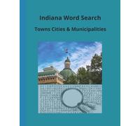 Indiana Word Search: Indiana Word Search: Towns Cities & Municipalities