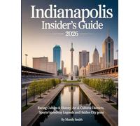 Indianapolis Insider’s Guide 2026: Racing Culture & History, Art & Cultural Districts, Sports/Speedway Legends and Hidden City Gems