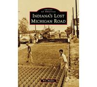 Indiana's Lost Michigan Road (Images of America)