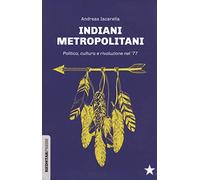 Indiani metropolitani. Politica, cultura e rivoluzione nel '77 (Unaltrastoria)