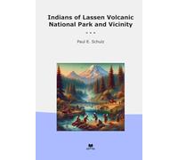 Indians of Lassen Volcanic National Park and Vicinity (Classic Books)