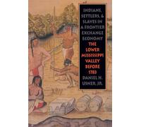 Indians, Settlers, and Slaves in a Frontier Exchange Economy: The Lower Mississippi Valley Before 1783 (Published by the Omohundro Institute of Early ... and the University of North Carolina Press)