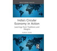 India's Circular Economy in Action: Learnings from Traditions and Margins (Routledge Focus on Environment and Sustainability)