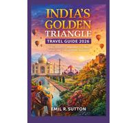 INDIA'S GOLDEN TRIANGLE TRAVEL GUIDE 2026 (EMIL TRAVEL GUIDES)