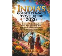 India's Golden Triangle Travel Guide 2026: Your Essential Pocket Companion To Delhi, Agra And Jaipur With Sightseeing Routes, Street Food Discoveries, Hindi Phrases And A Journaling Section
