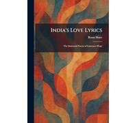 India's Love Lyrics: The Immortal Poems of Laurence Hope