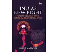 India's New Right: Powering the Current Wave of Nationalism and Civilisational Revival
