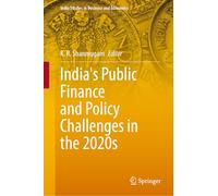 India's Public Finance and Policy Challenges in the 2020s (India Studies in Business and Economics)