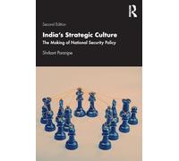 India's Strategic Culture: The Making of National Security Policy