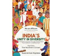 India's Unity in Diversity Part I: The Northern Crown: A Traveler’s Journey Through India's Heart From Kashmir to Kanyakumari