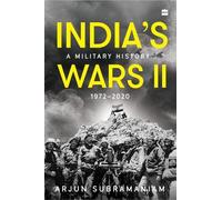 India's Wars II: A Military History 1972-2020