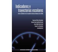 Indicadores y trayectorias escolares de los estudiantes de la Facultad de Ciencias Humanas de la UABC