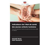 Indicateurs de l'état de santé des jeunes enfants tunisiens: Étude des disparités en matière de santé entre les zones rurales et urbaines