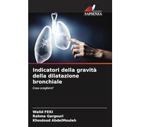 Indicatori della gravità della dilatazione bronchiale: Cosa scegliere?