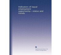 Indicators of equal employment opportunity--status and trends: Volume 6