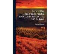 Indice Dei Documenti Per La Storia Del Friuli Dal 1200 Al 1400